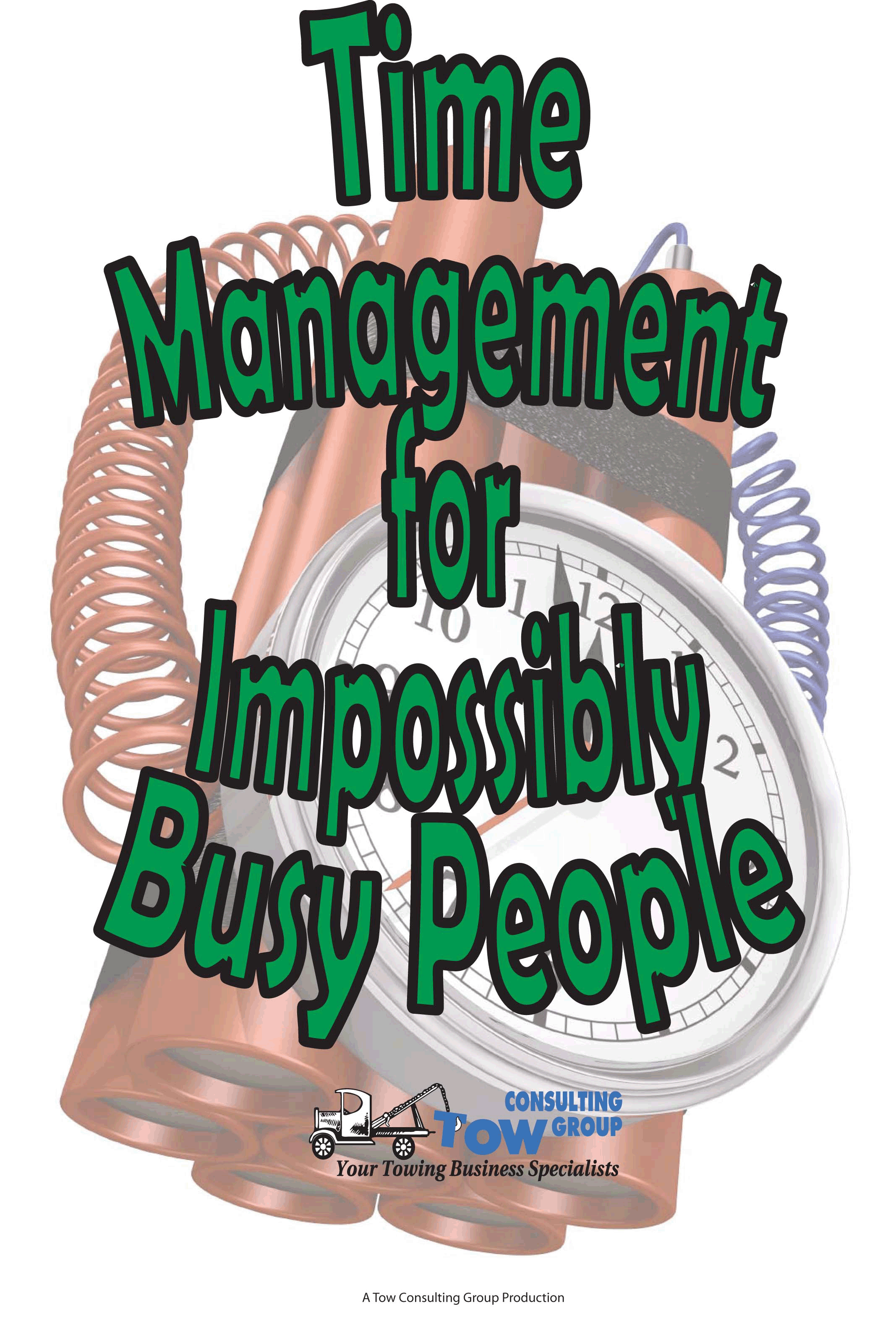 Time Management for Impossibly Busy People Time Management for Impossibly Busy People